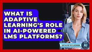 What Is Adaptive Learning's Role In AI-powered LMS Platforms? - Safe AI for The Classroom Profile
