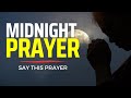 MIDNIGHT PRAYER | 12am Midnight Hour Prayer (Pray This Powerful Late Night Prayer Before You Sleep)