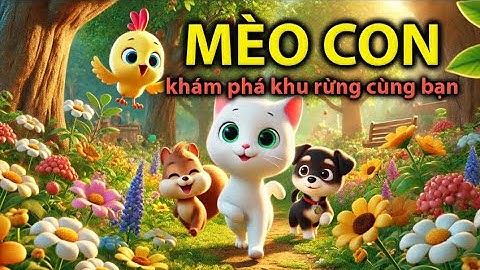 Cuộc Phiêu Lưu Của Mèo Con - Câu Chuyện Thiếu Nhi Vui Nhộn Về Tình Bạn Và Khám Phá Rừng Xanh