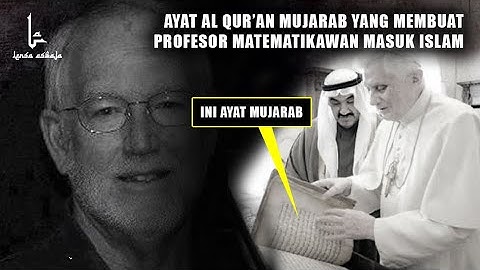Profesor ilmuan Matematikawan ini Masuk Islam setelah mengetahui Ayat Al Qur’an ini