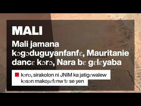 Mali Jamana Kɔgɔduguyanfanfɛ Mauritanie Dancɛ Kɔrɔ Nara Dugu Bɛ Gɛlɛyaba Kɔnɔ RFI 