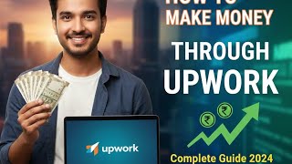 Upwork Se Freelancing Kaise Start Kare | Step by Step Guide | Hindi