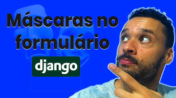 Como colocar máscara nos formulários Django (forms.py)