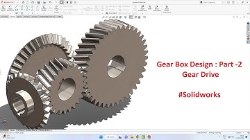 Gearbox Design : Part 2 - Gear drive  #solidworks