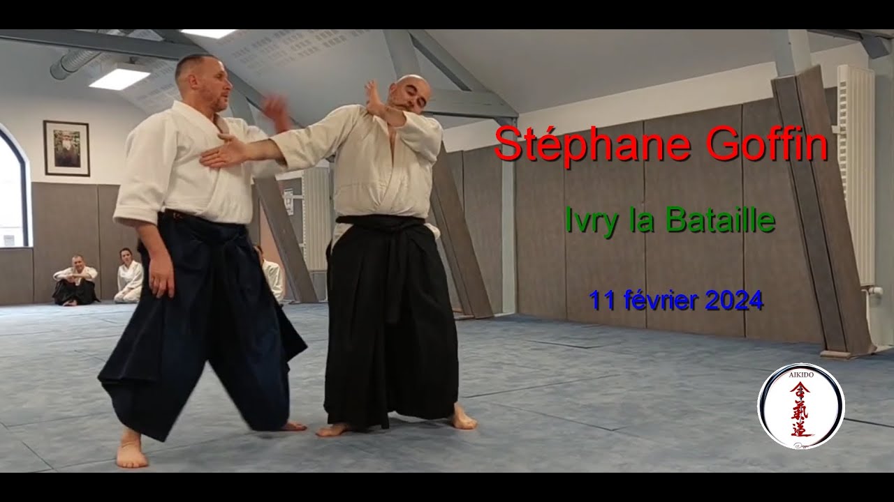 Stéphane Goffin, 11 février 2024, Ivry la bataille -aïkido Dieppe (version longue avec commentaires)