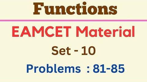 Functions| EAMCETMaterial| Set-10 | Problems:81 - 85 @EAG