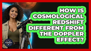 How Is Cosmological Redshift Different From The Doppler Effect? - Astronomy Made Simple