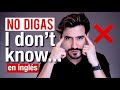 Deja de Decir "I DON'T KNOW" en inglés | Usa estas FRASES de INGLÉS AVANZADO