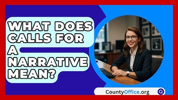 What Does Calls For A Narrative Mean? - CountyOffice.org