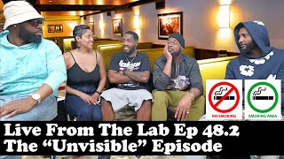 Live From The Lab Ep 48.2 | The 'Unvisible' Episode | Insecurities, Infatuation vs Appreciation...