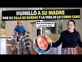 Despreció a su madre por estar en silla de ruedas pero la vida se lo cobro muy caro.