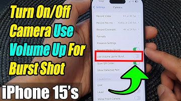iPhone 15/15 Pro Max: How to Turn On/Off Camera Use Volume Up For Burst Shot