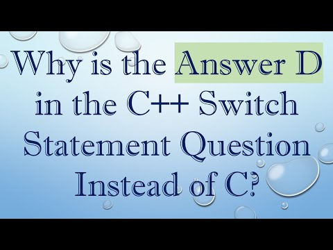 Why is the Answer D in the C++ Switch Statement Question Instead of C?