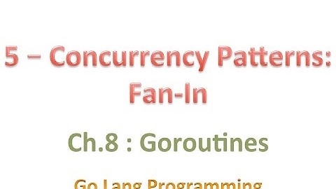 #golang #striversity 08.05 - Go Concurrency Patterns - FanIn