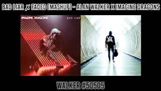 Bad Liar ✗ Faded [Mashup] - Alan Walker x Imagine Dragons (Remake Edition)