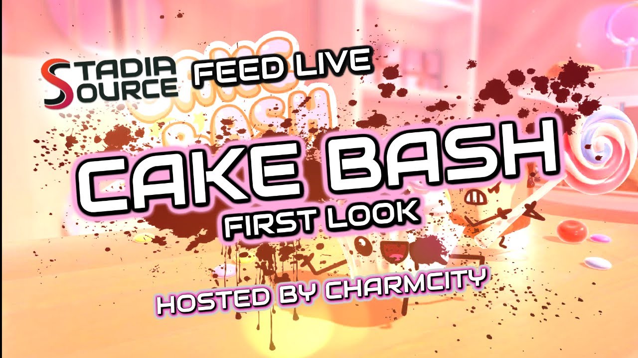 Source Feed Live - Cake Bash on Google Stadia with CharmCity