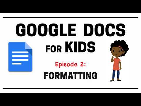 Google Docs for Kids - Episode 2: Formatting
