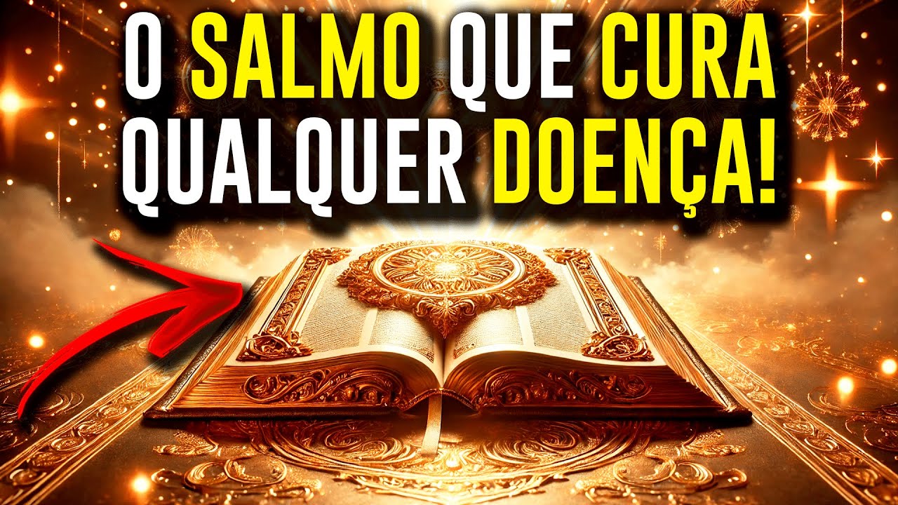 SALMO DE CURA - O SALMO QUE CURA QUALQUER DOENÇA