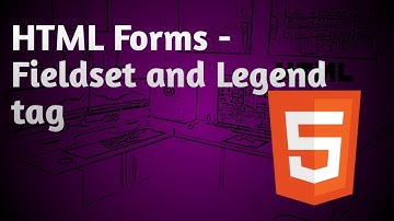 HTML Forms - Fieldset and Legend tag| Tutorial -09
