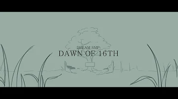 "Dawn of 16th" | Dream SMP Animation