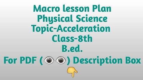 Macro lesson plan/Physical Science/Topic-Acceleration/B.ed./Class-8th/Pdf available @₹8/lesson plan