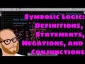 Logic – Part 1 – Definitions  Statements  Negations  and Conjunctions