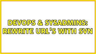 DevOps & SysAdmins: Rewrite URL's with SVN (2 Solutions!!) Profile