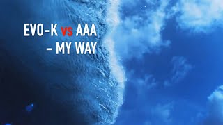 EVO-K vs AAA - MY WAY - (Official Video Teaser)