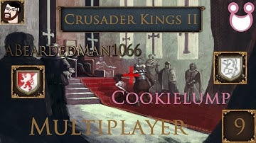 Crusader Kings II Multiplayer with Cookielump! - Part 9