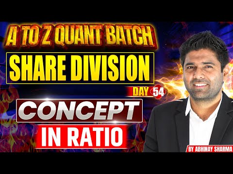 Concept of Share Division in Ratio | Maths by Abhinay Sharma | A to Z Quant Batch | Day 54
