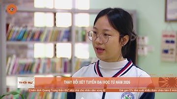 THAY ĐỔI XÉT TUYỂN ĐẠI HỌC TỪ NĂM 2026 | VTV5
