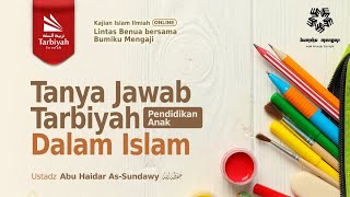 Tanya Jawab Pendidikan Anak dalam Islam - Ustadz Abu Haidar as-Sundawy حفظه الله