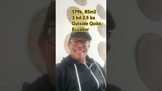 Why I Bought a House Outside Quito, Ecuador, and How Much I Paid?