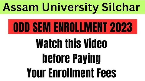 Assam University Odd Semester Enrollment 2023 | TDC ODD SEMESTER FINAL EXAM 2023
