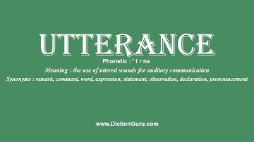 How to Pronounce utterance with Meaning, Phonetic, Synonyms and Sentence Examples