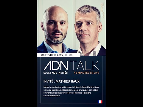 ADN Talk Marwan Mery & Mathieu Raux La négociation pour comprendre, pas pour convaincre