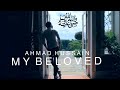 Ahmad Hussain | My Beloved | Official Nasheed Video