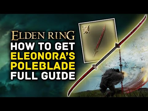 Elden Ring | How to Get ELEONORA&rsquo;S POLEBLADE Full Quest & Location Guide - Amazing Dex & Arc Weapon!