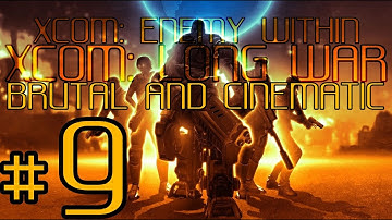 ★XCOM: Long War - Brutal and Cinematic - Part 9★