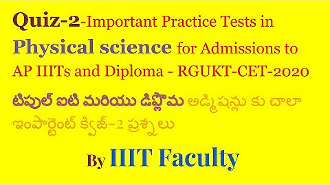 Quiz -2 - Physical Science - AP IIIT / SVVU / ANGRAU / Dr.YSR HU - RGUKT - CET - 2020