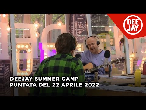 Deejay Summer Camp - Puntata del 22 aprile 2022
