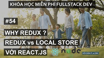 #54 Phép Màu Khiến Redux Là Lựa Chọn Number 1 với React App | React - Redux cho người mới bắt đầu
