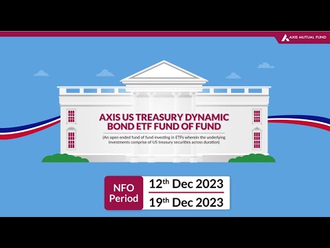 Introducing Axis US Treasury Dynamic Bond ETF Fund of Fund | Axis MF ...