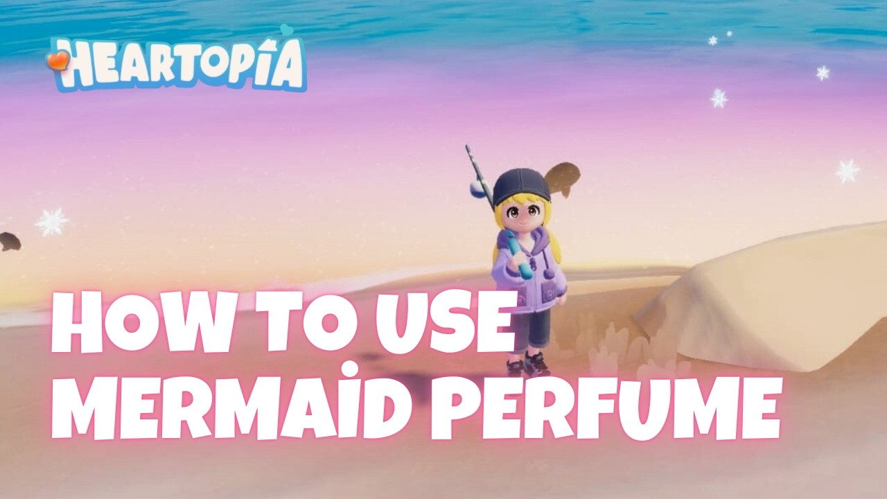 Heartopia Mermaid Perfume Mystery: How Players Are Unlocking the Rare Bait