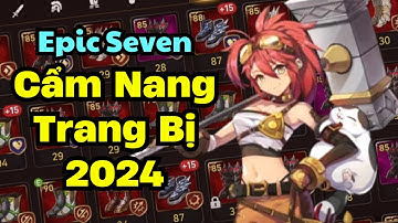 Cách Nâng Cấp Trang Bị (Equipment) - Quản Lý Túi Đồ 2024 - Epic Seven