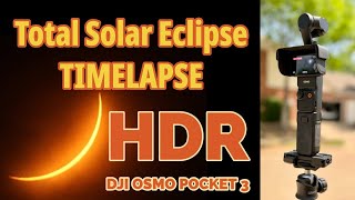 Total Solar Eclipse Timelapse as Seen in North Texas 4k HDR Dolby Vision OSMO Pocket 3