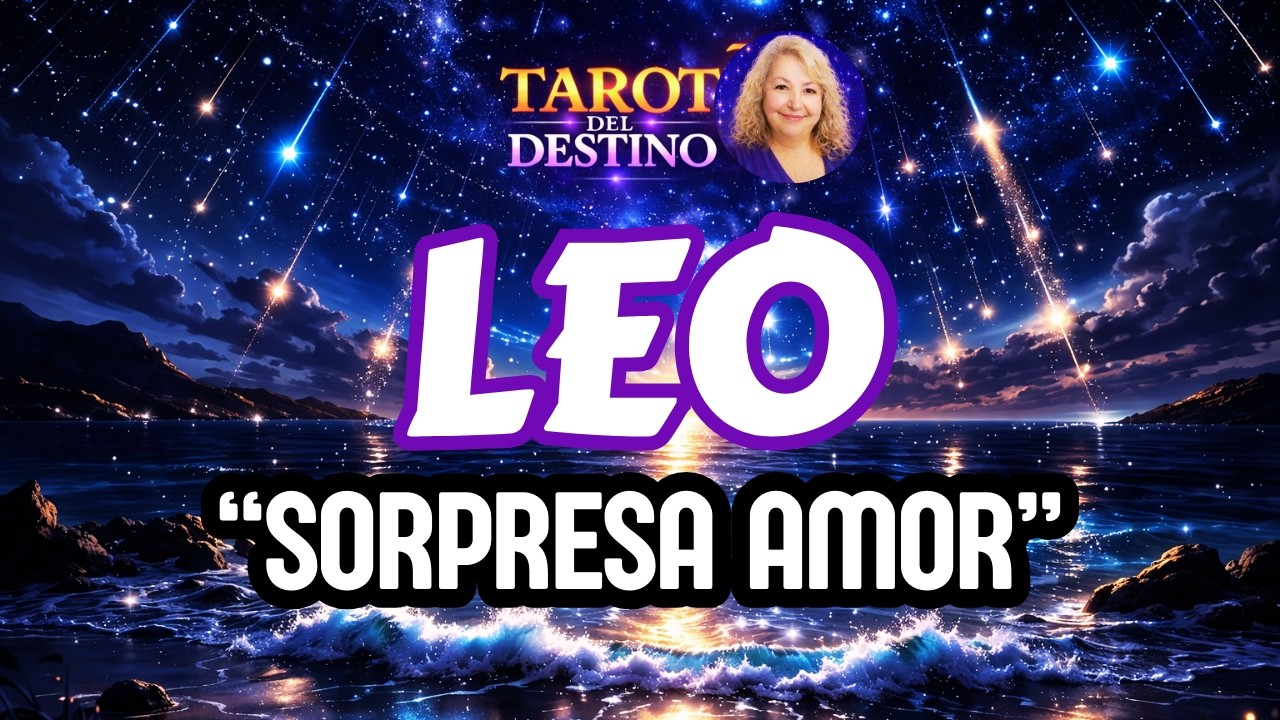 LEO ♌ VIENEN SORPRESAS EN EL AMOR… MIRA LO QUE PASA | Tarot del Destino ...