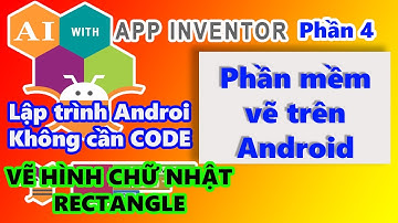Mit App Inventor | Phần mềm vẽ cơ bản - Thêm chức năng vẽ HÌNH CHỮ NHẬT VÀ HÌNH TRÒN | Phần 4