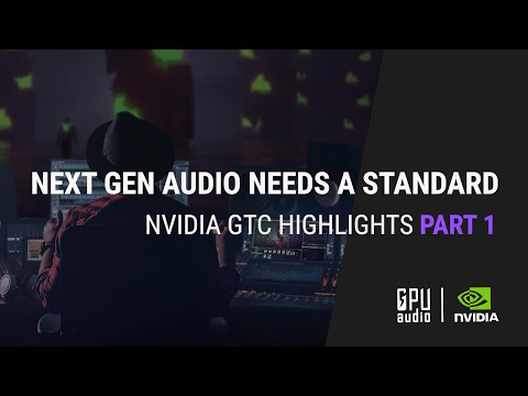 Nvidia GTC S22 Highlights Part 1:  Next Gen Audio Needs a Standard