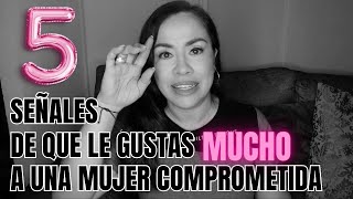 5 SEÑALES DE QUE LE GUSTAS A UNA MUJER COMPROMETIDA/ REFLEXIÓN FINAL / Avanzarte